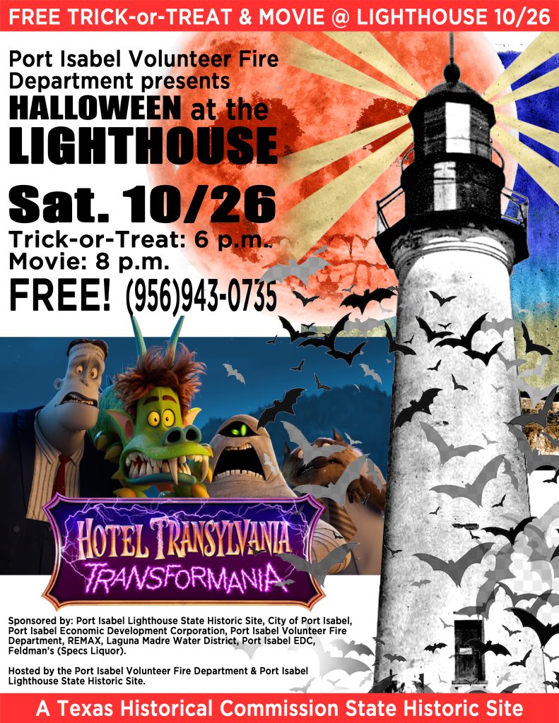 Hotel Transylvania: Transformation!
TRICK-Or-TREAT at the Port Isabel Lighthouse State Historic Site, Saturday 10/26 6 - 10 p.m. FREE! Open to the Public! 
Trick-Or-Treat & Activities: 6 p.m.
MOVIE "Hotel Transylvania: Transformania": 8 p.m.